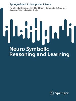cover image of Neuro Symbolic Reasoning and Learning
